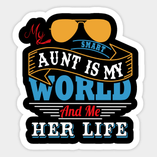 My smart aunt is my world and me her life Sticker